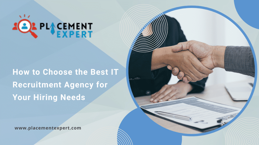 How to Choose the Best IT Recruitment Agency for Your Hiring Needs