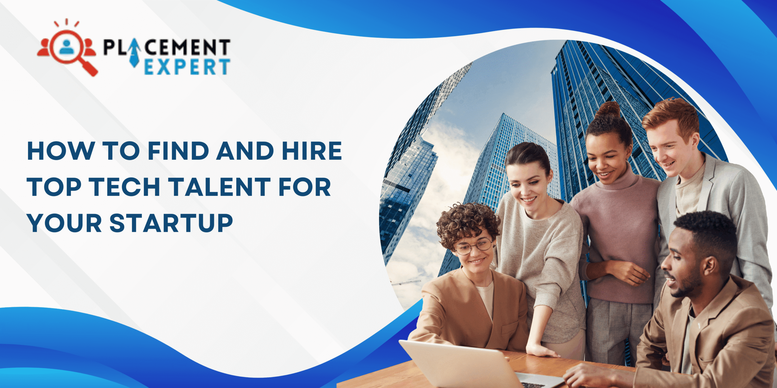 How to Find and Hire Top Tech Talent for Your Startup